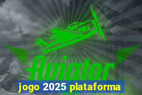 jogo 2025 plataforma